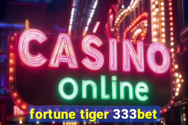 fortune tiger 333bet